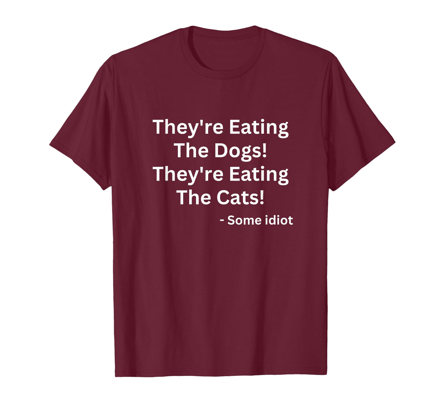 They're Eating The Dogs! They're Eating The Cats! T-Shirt