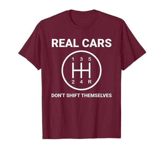 Auto Engine Garage Driver Real Cars don't shift themselves T-Shirt
