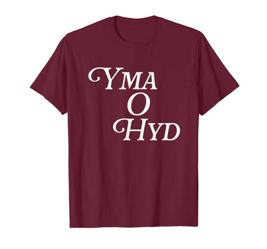 Yma O Hyd Folk Song Football Funny Welsh Anthem Wales Music T-Shirt