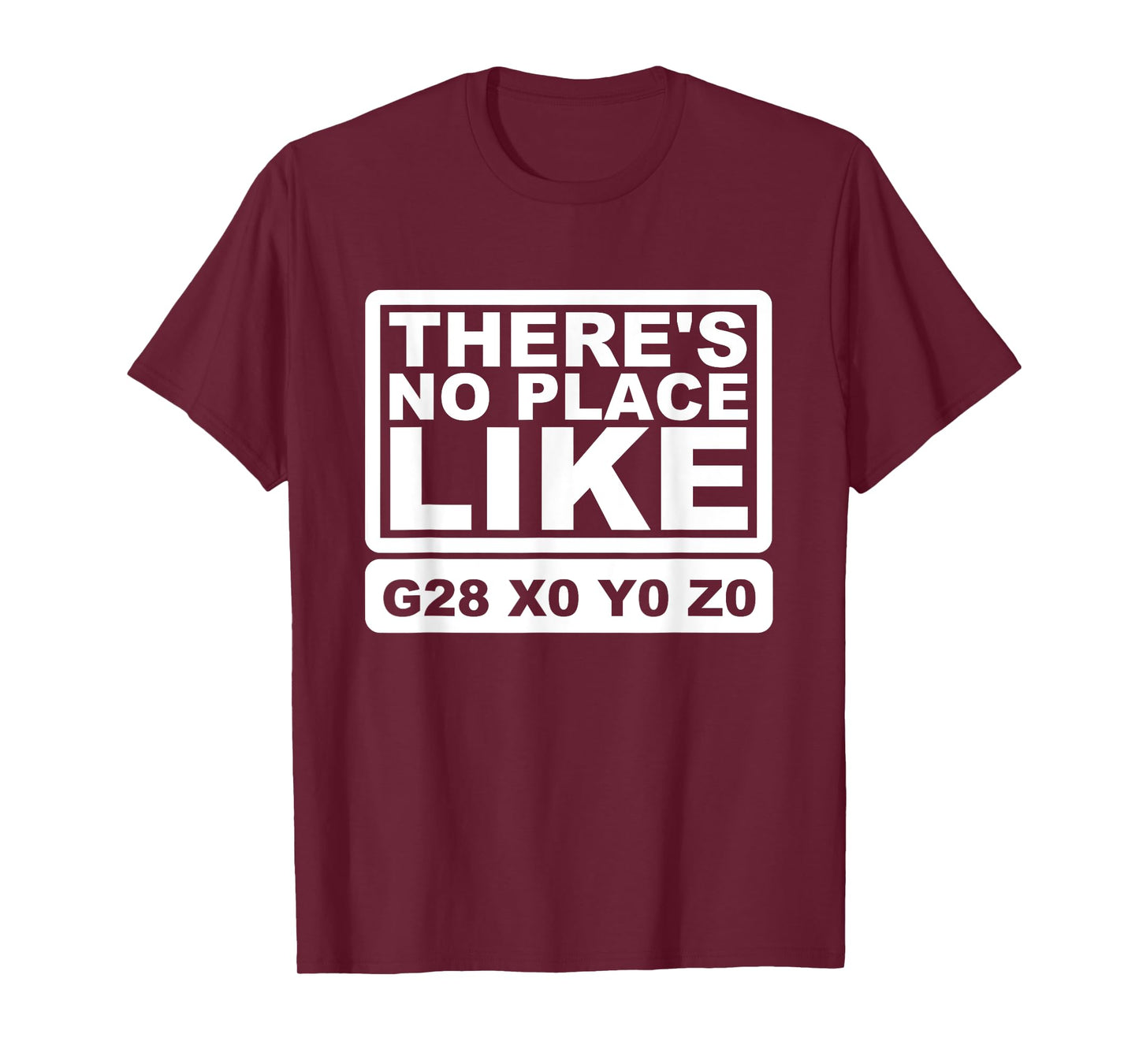 CNC Machinist There's No Place Like G28 X0 Y0 Z0 T-Shirt