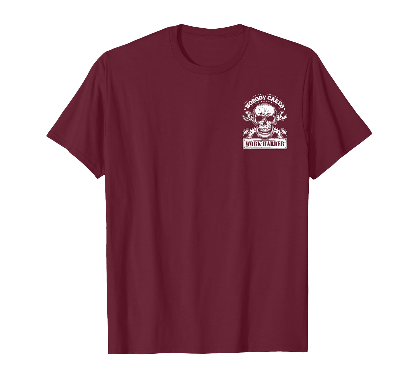 (2 Sides) Nobody Cares No One Owes You Sht Work Harder Funny T-Shirt