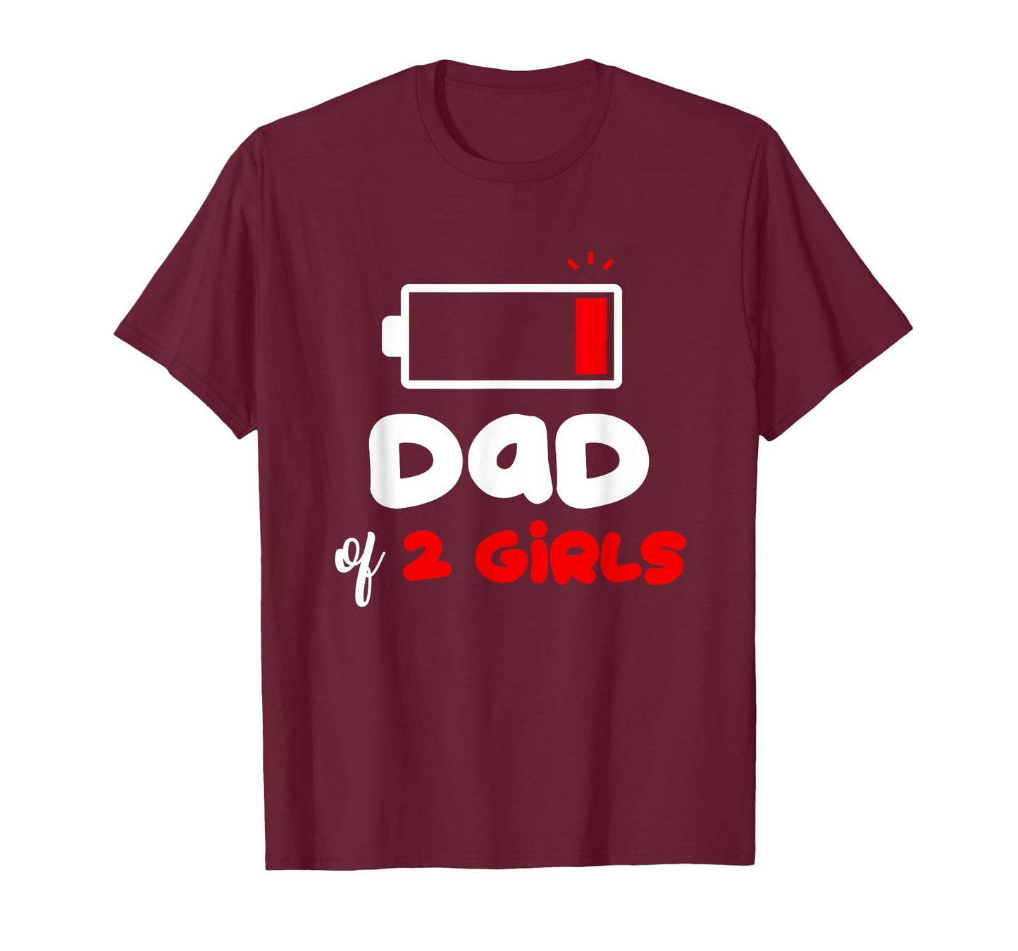 Dad of 2 Girls Low Battery Daddy of Two Girls Funny Father T-Shirt