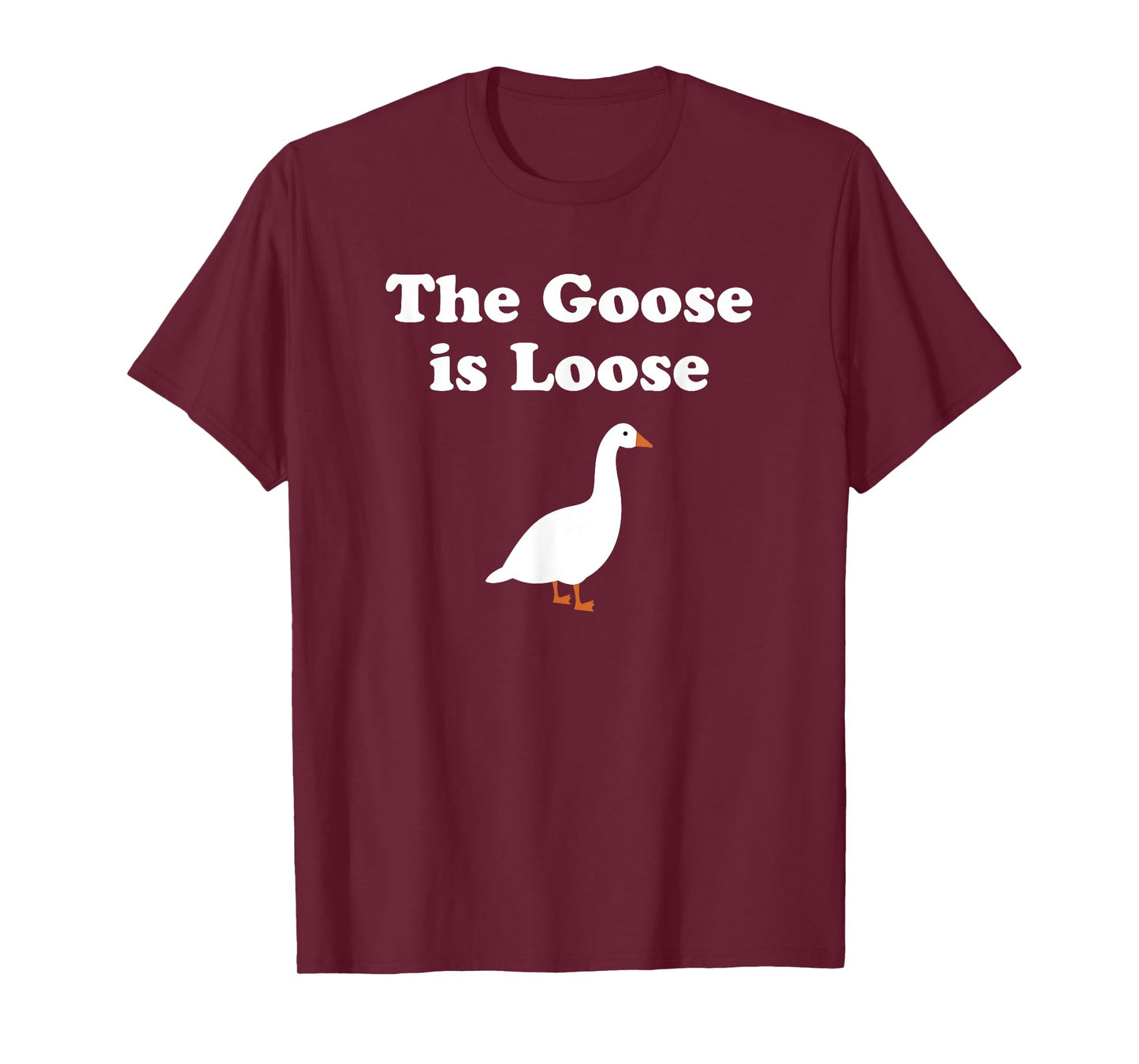 The Goose is Loose Funny Meme Gift Tee for Men and Women T-Shirt