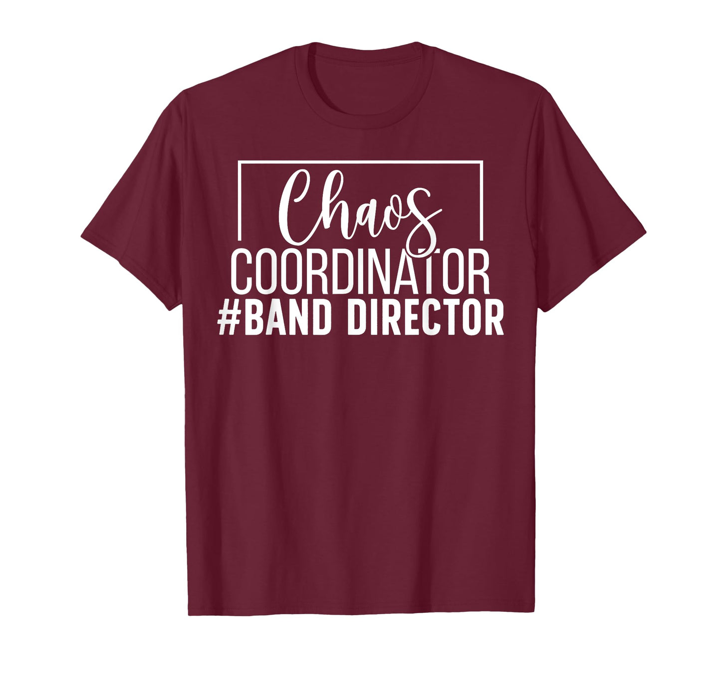 Chaos Coordinator Band Director Marching Band Director T-Shirt