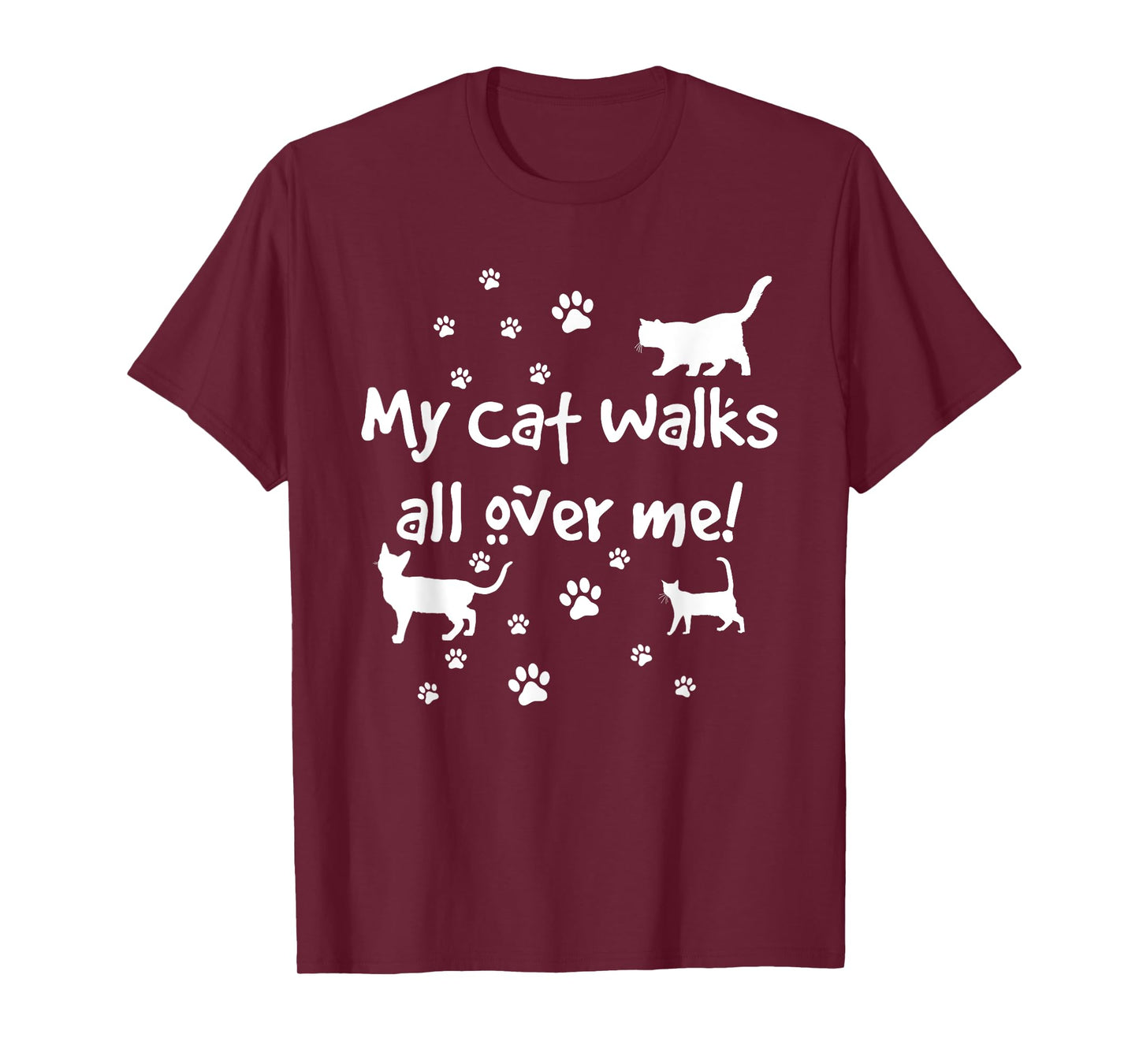 Funny Quote My Cat Walks All Over Me Cat Lovers T-Shirt