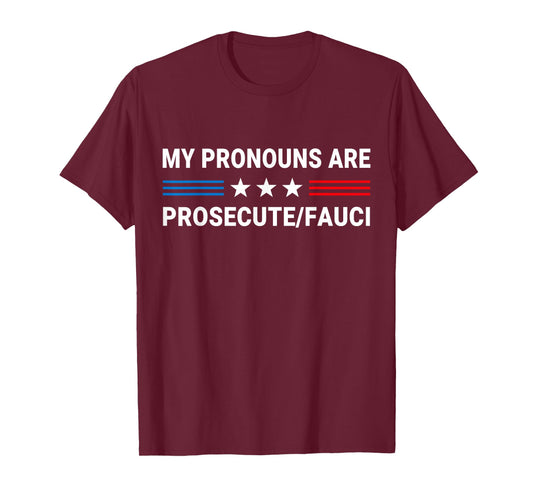My Pronouns Are Prosecute Fauci US Flag Funny Political Meme T-Shirt