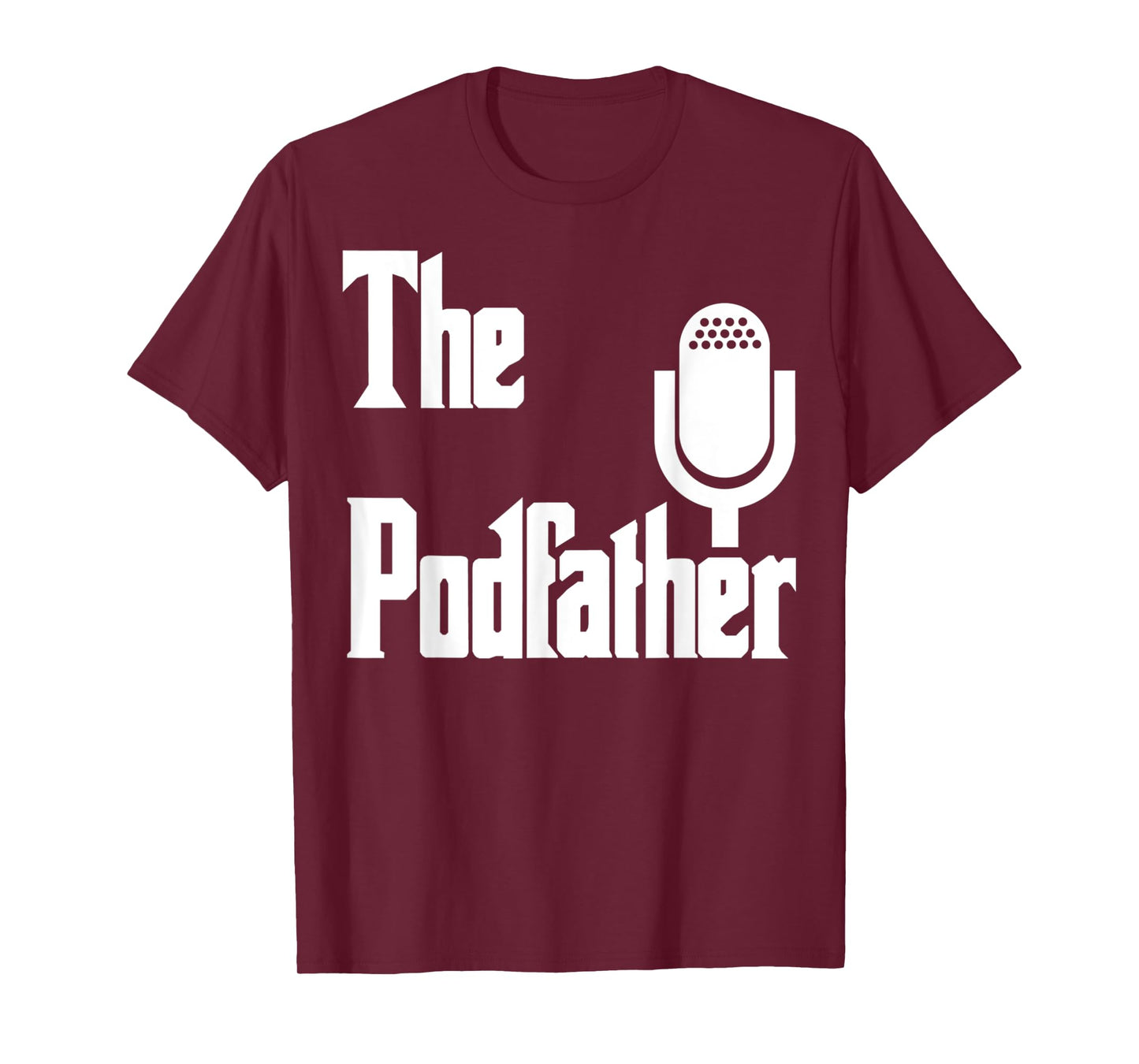 The Podfather Podcaster Gift For Men Funny Podcast T-Shirt