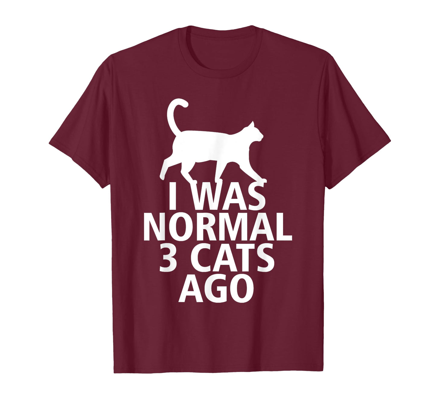I Was Normal Three Cats Ago Funny T-Shirt T-Shirt