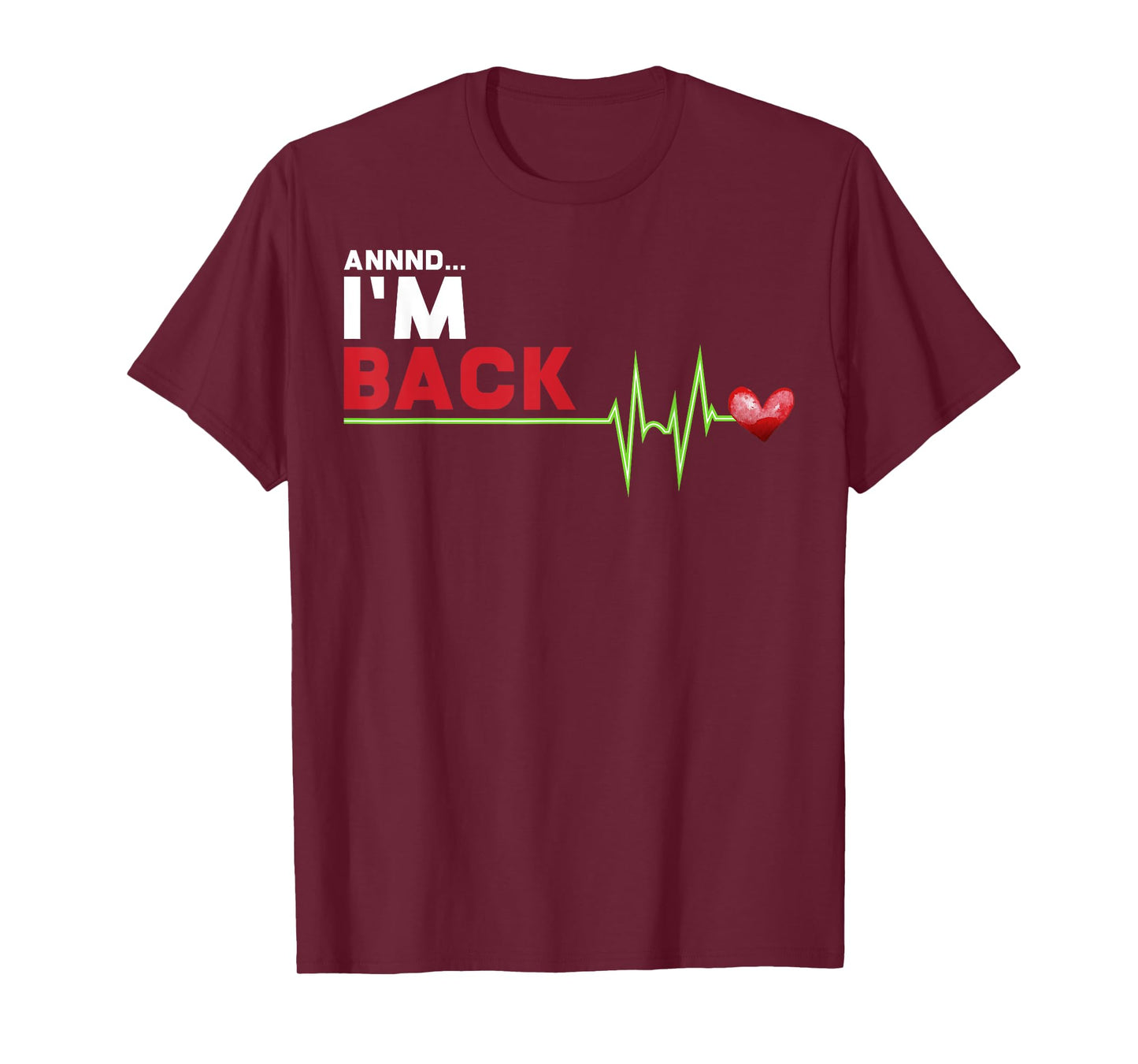 Annnd I am Back - Hilarious Heart Attack Survivor Gift T-Shirt