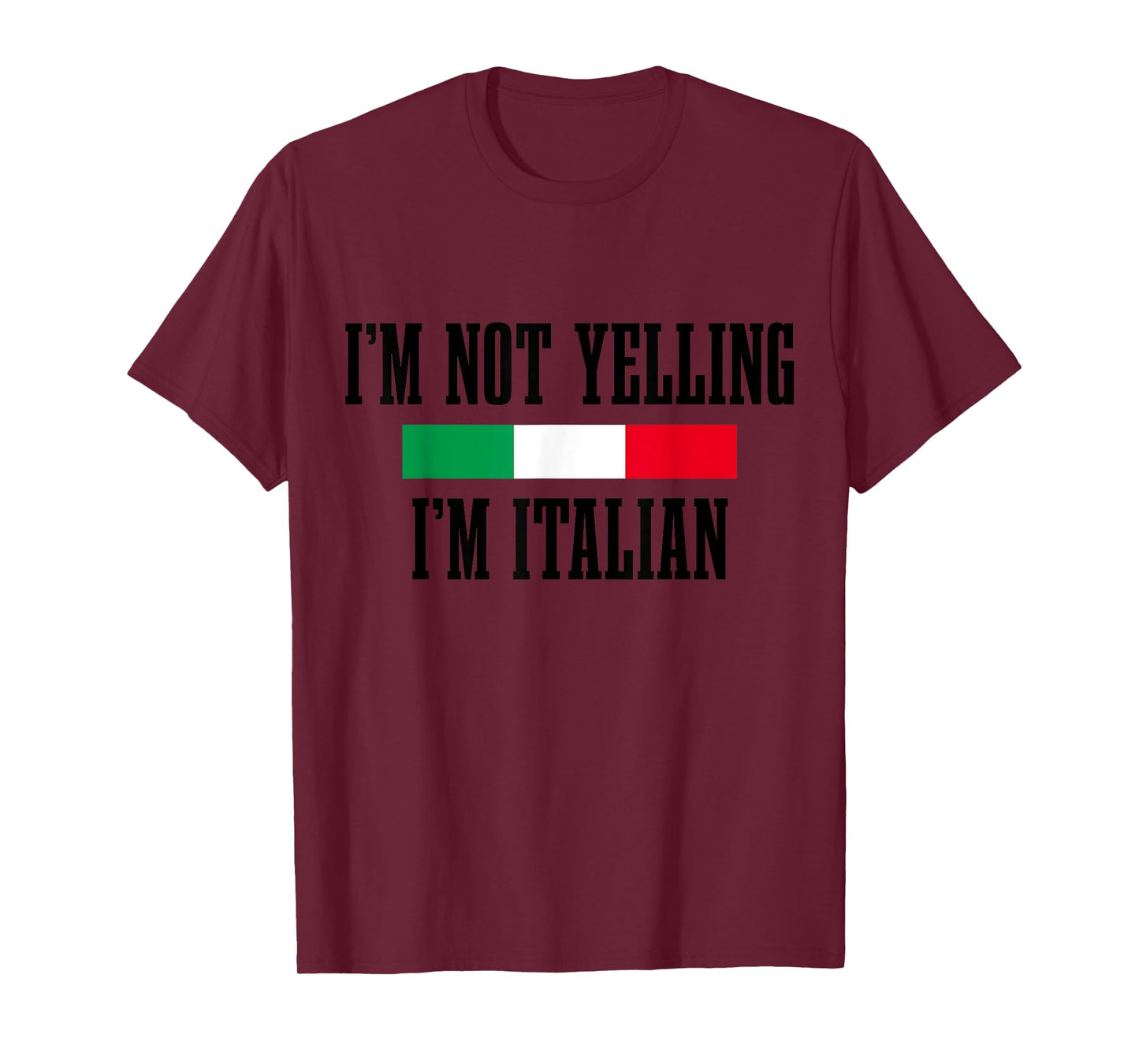 I'm Not Yelling I'm Italian Funny Italy Italia Flag Pride T-Shirt