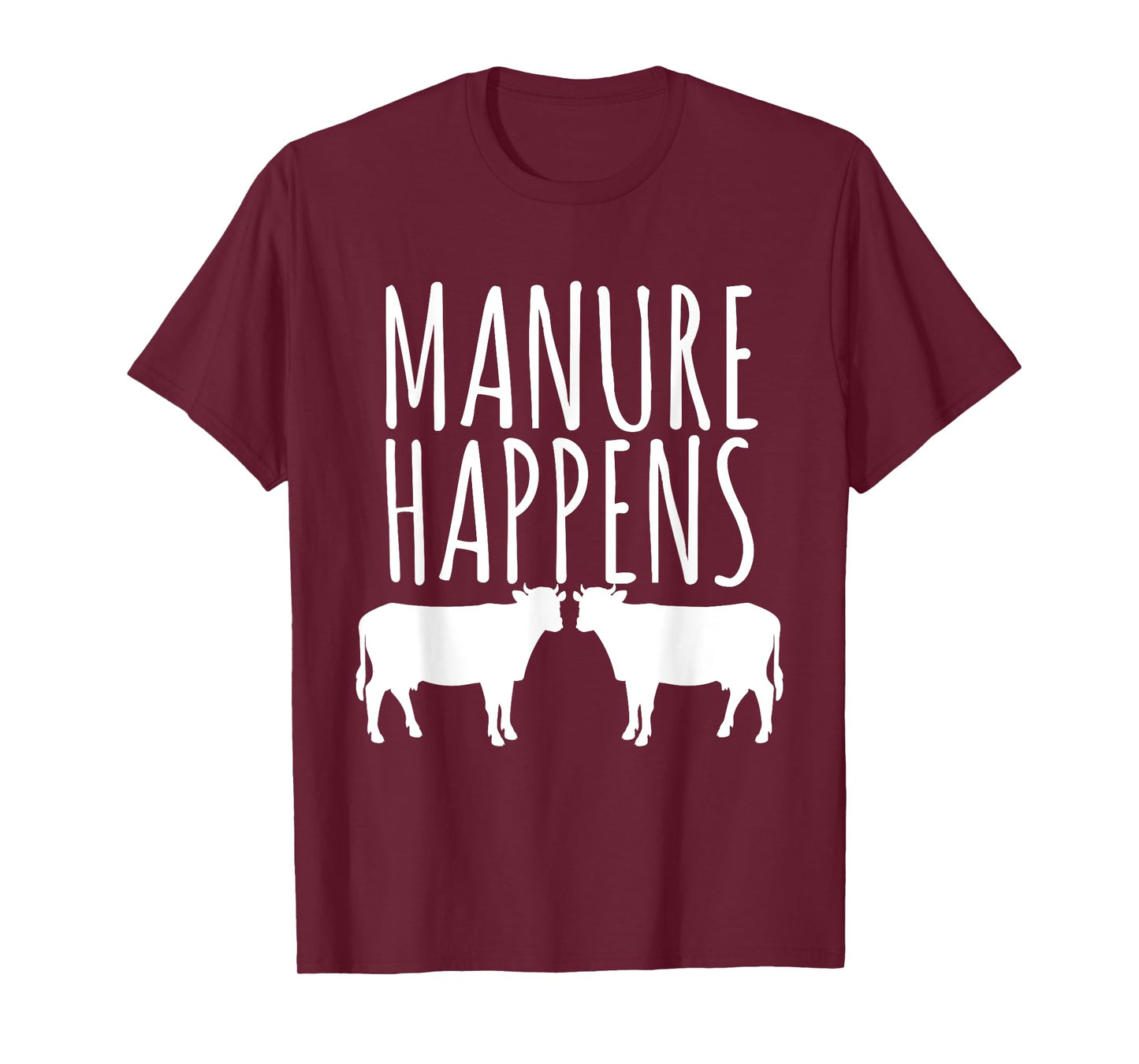 Cow Lover Funny T Shirt - Manure Happens Farm Gift T-Shirt