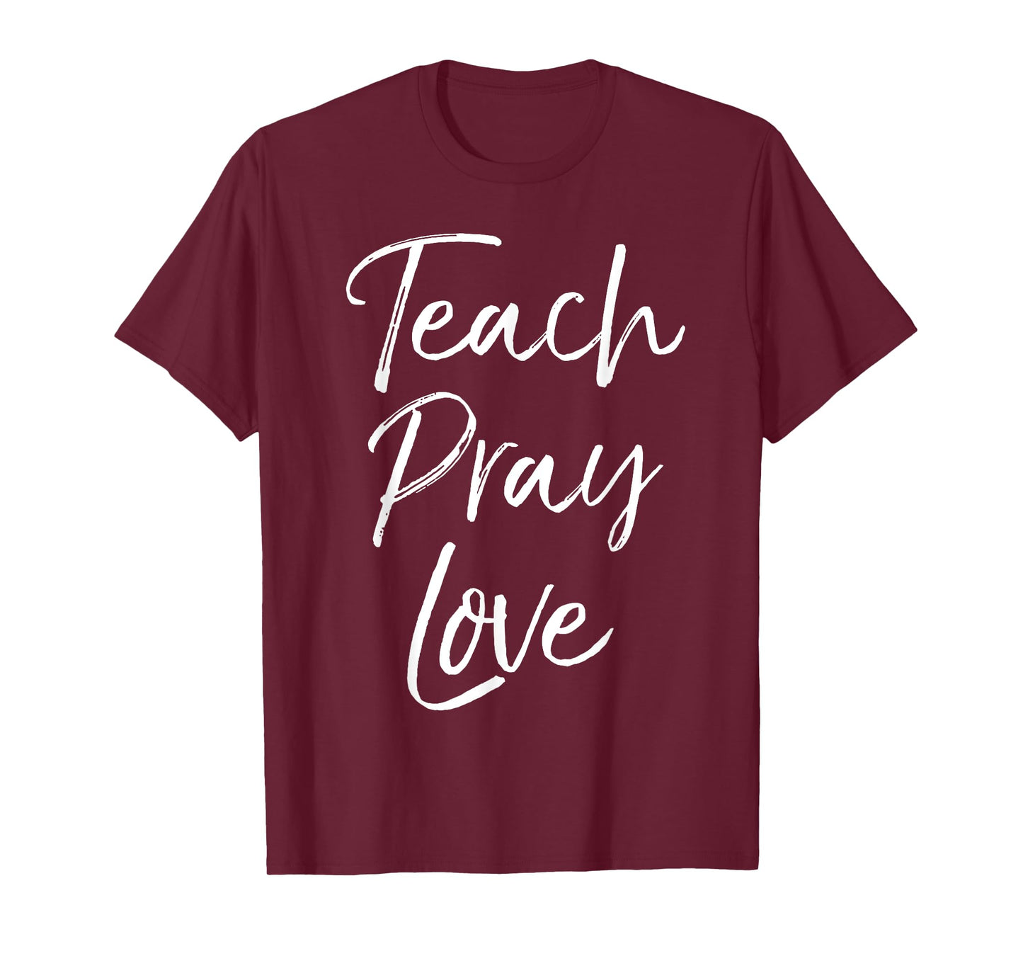 Christian Teaching Gift Teachers Homeschool Teach Pray Love Men Women Girls Kids T-Shirt