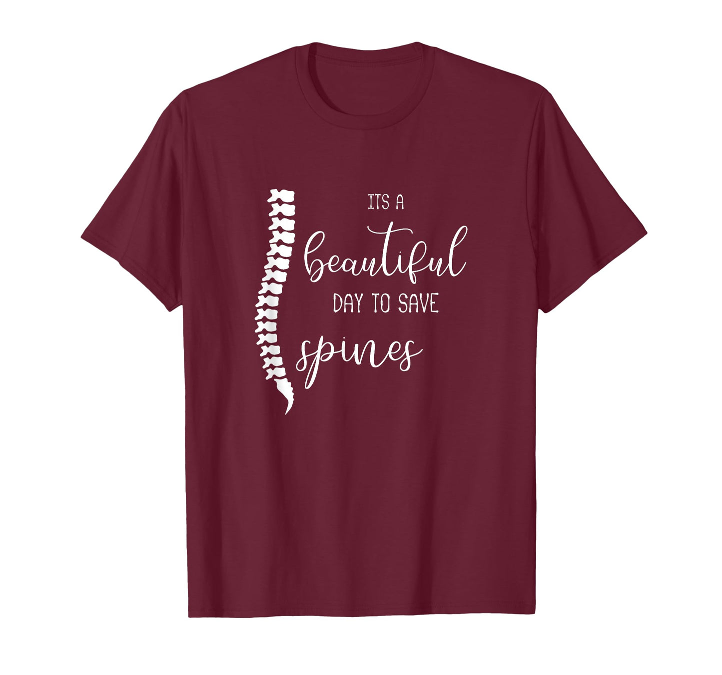 A Beautiful Day To Save Spines : Funny Gift for Chiropractor T-Shirt