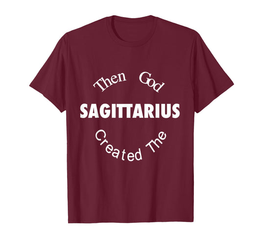 Then God created the Sagittarius novelty T-shirt T-Shirt