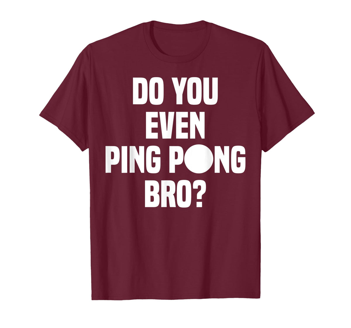 Do You Even Ping Pong Bro T-Shirt