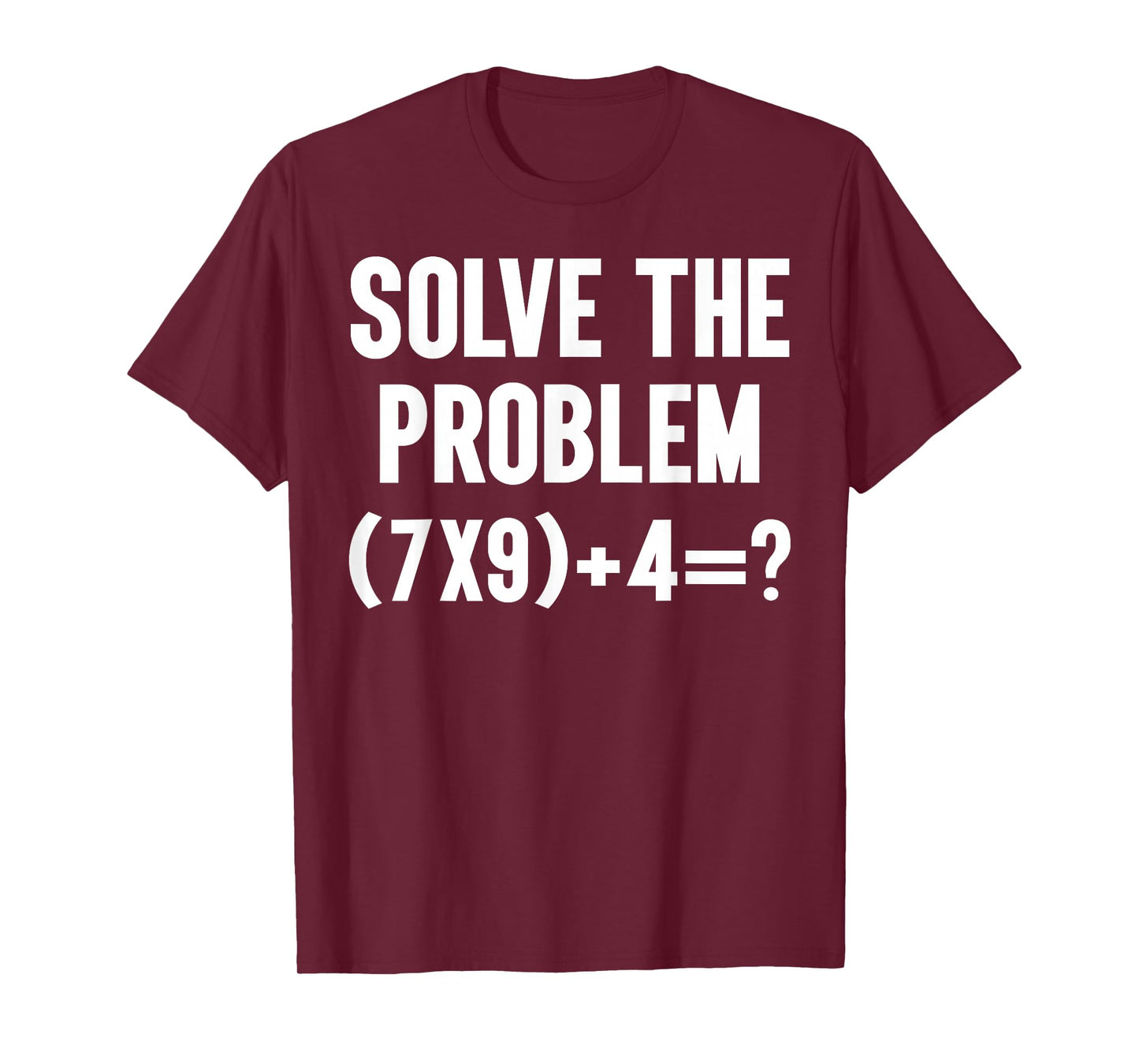 Solve The Problem 67 Six Seven Funny Math Teacher School T-Shirt