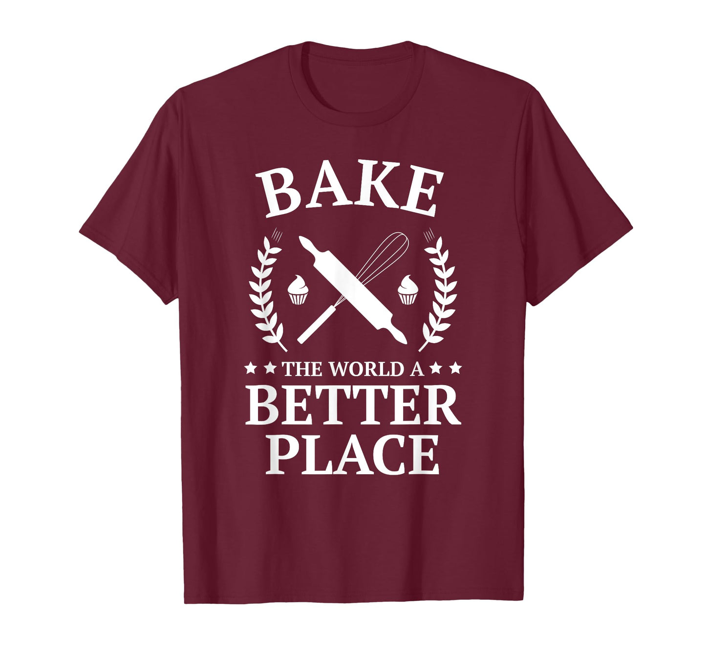 Bake the World a Better Place Tshirt Funny Baker Shirt