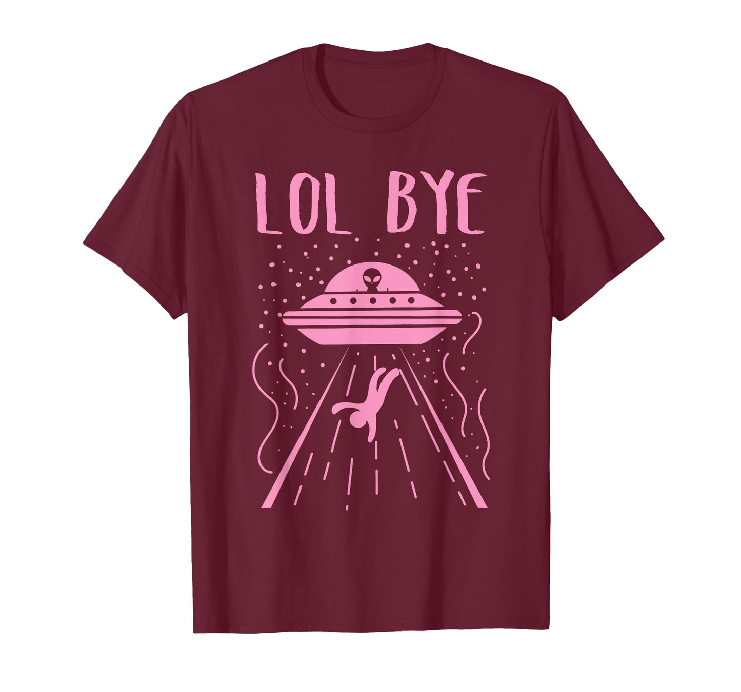Rad LOL Bye Alien Gift Retro UFO Gift T-Shirt