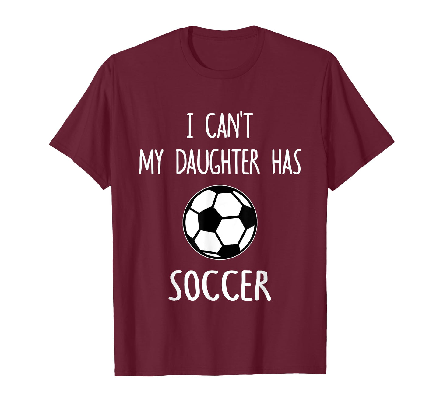 I Can't My Daughter Has Soccer Dad & Mom T-Shirt