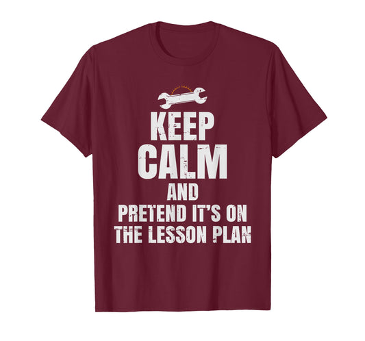 Auto Mechanics Teacher - Pretend It's On The Lesson Plan T-Shirt for Men Women Kids