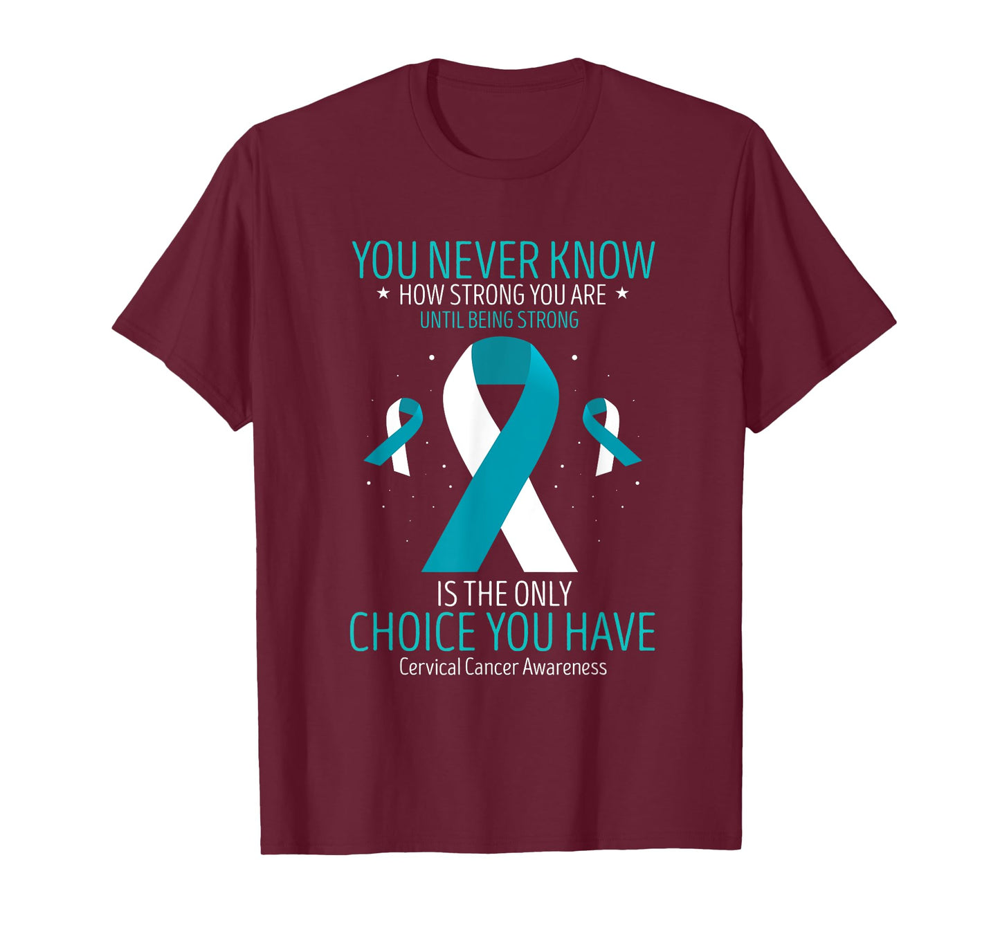 Cervical Cancer Awareness Being Strong White Teal Ribbon T-Shirt