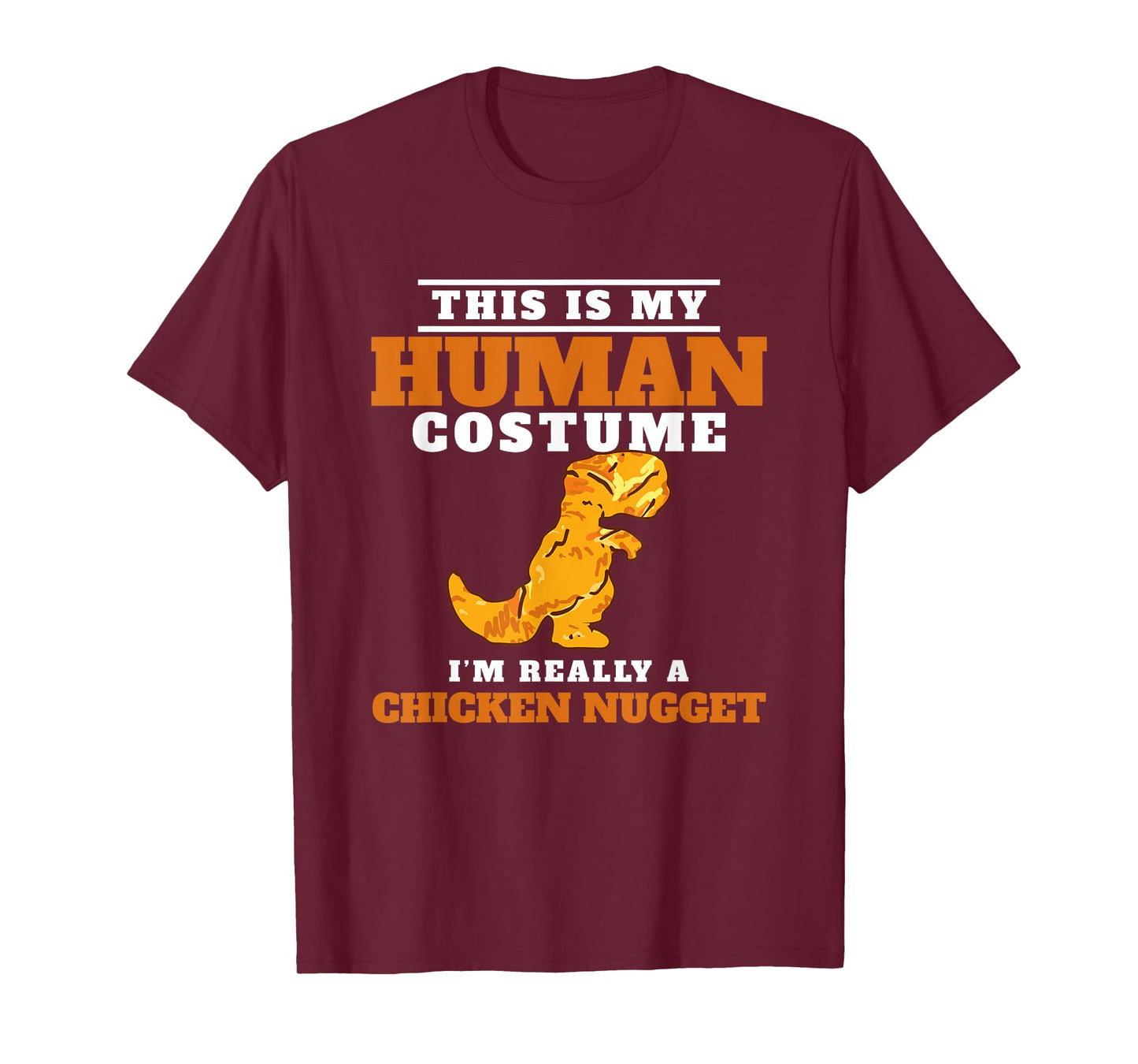 My Human Costume A Chicken Nugget Dino Nuggie Lover T-Shirt