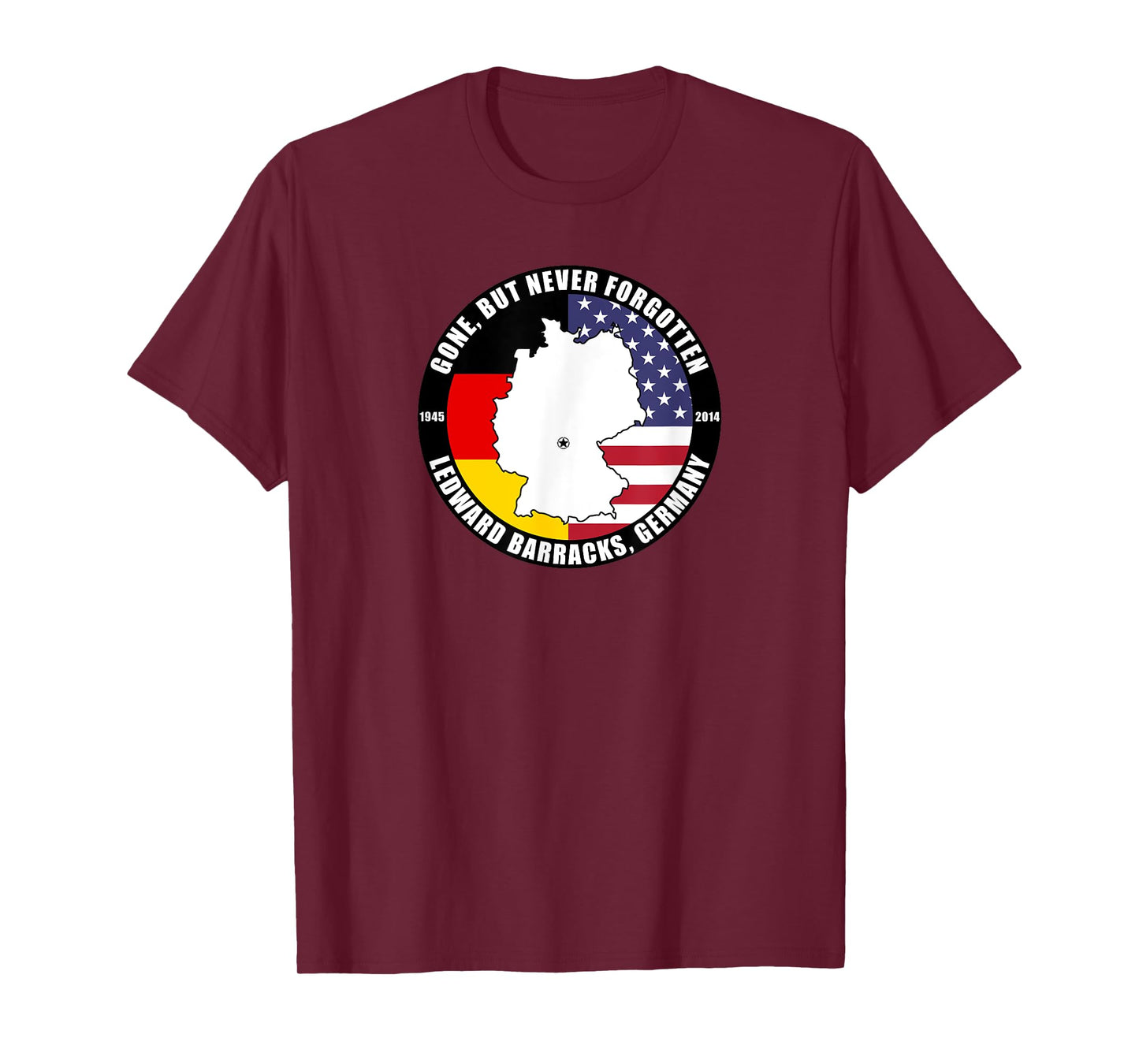 Gone But Never Forgotten Ledward Barracks Germany Veteran T-Shirt