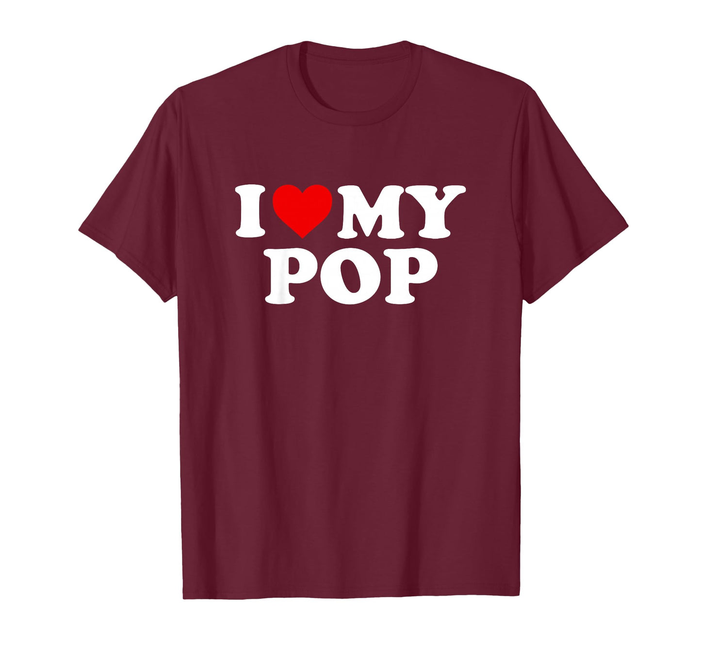 I Love My Pop Design: Toddler, Boy, Girl, Youth, Baby T-Shirt