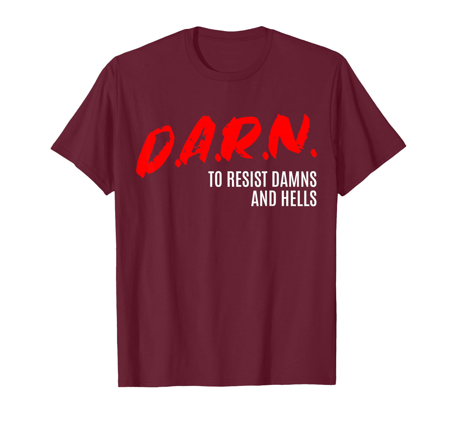 DARN to Resist Damns and Hells T-Shirt