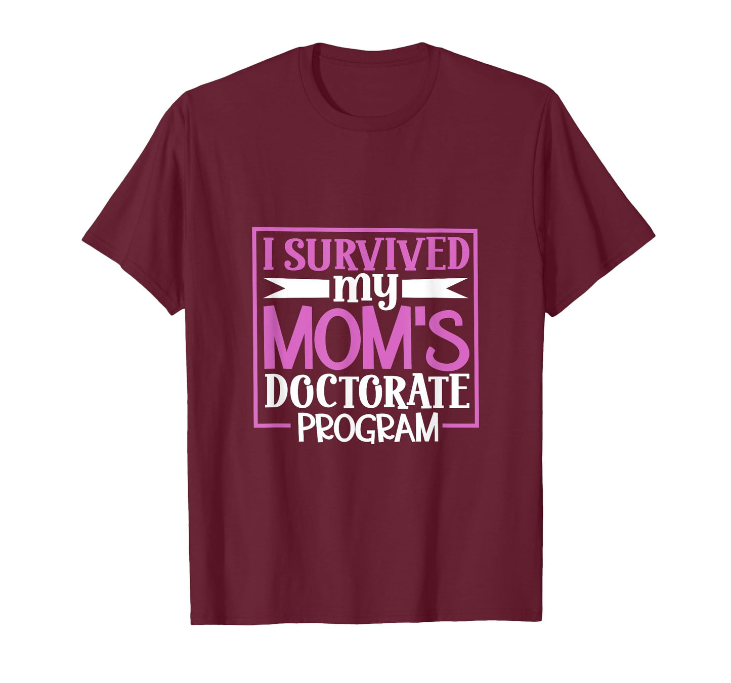 I survived my mom's doctorate program T-Shirt