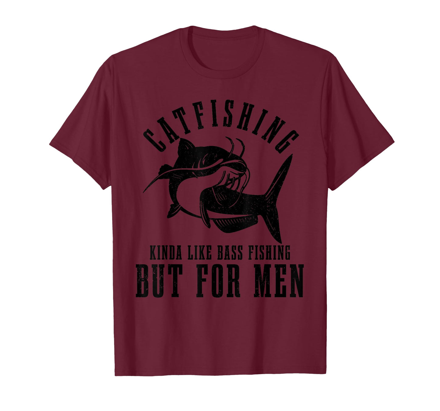 Catfishing Kinda Like Bass Fishing But For Men Funny Catfish T-Shirt
