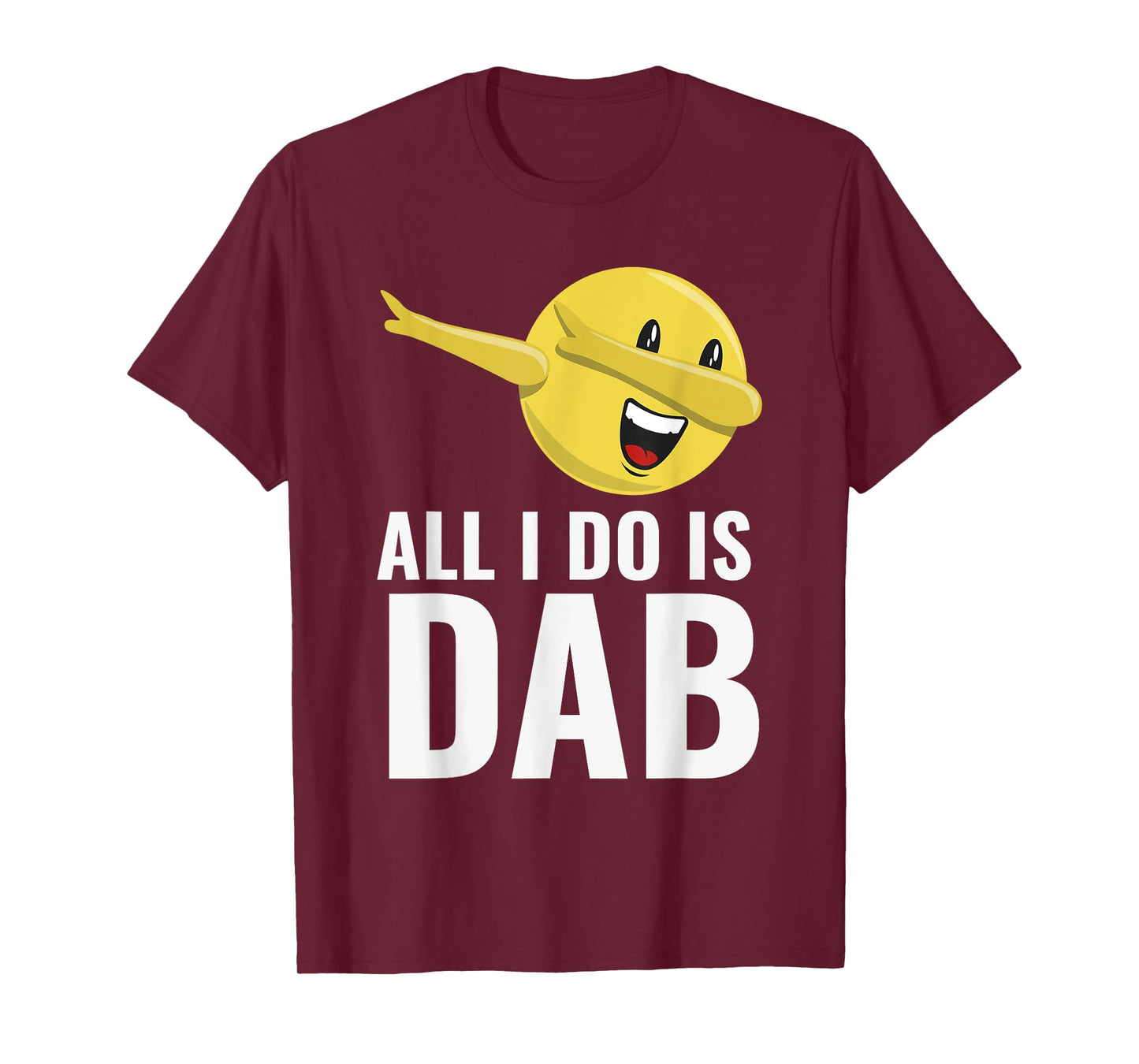 All I Do Is Dab T-shirt Fun Cool Dabbing Emoticon T-Shirt
