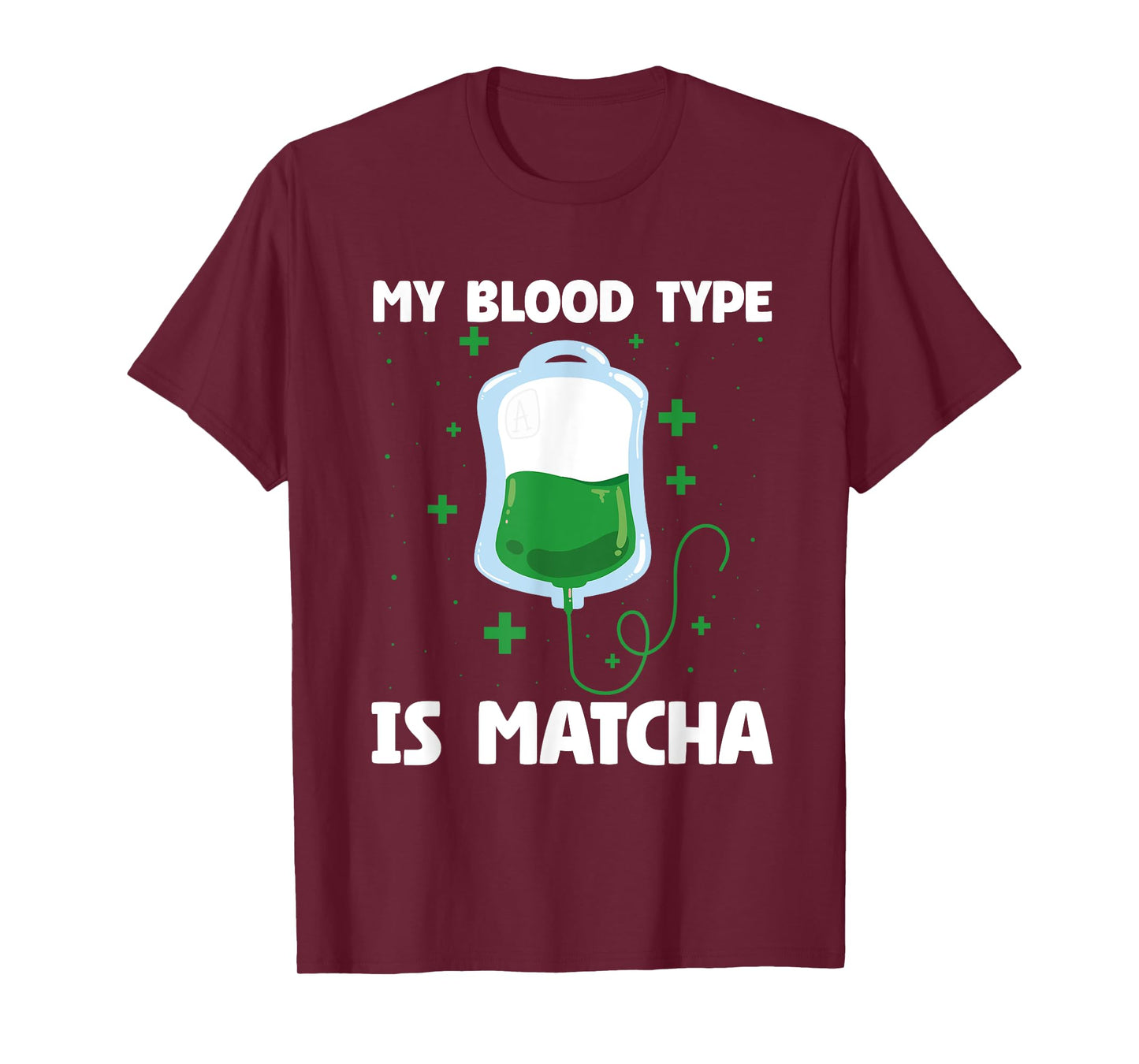 Funny My Blood Type is Matcha Green Tea Lover T-Shirt