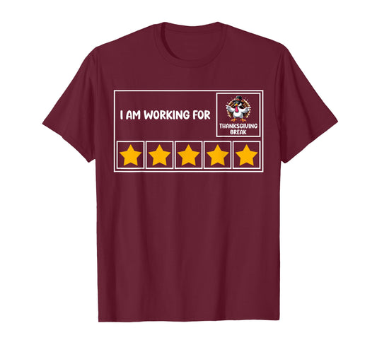 Funny I Am Working For Thanksgiving Break 5 Stars Turkey T-Shirt