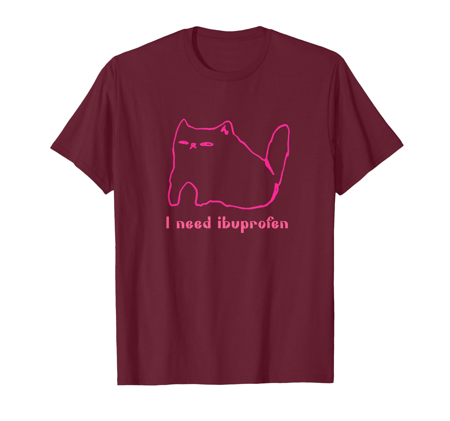 I Need Ibuprofen Funny Cat Unisex Gift Tee Men Women T-Shirt