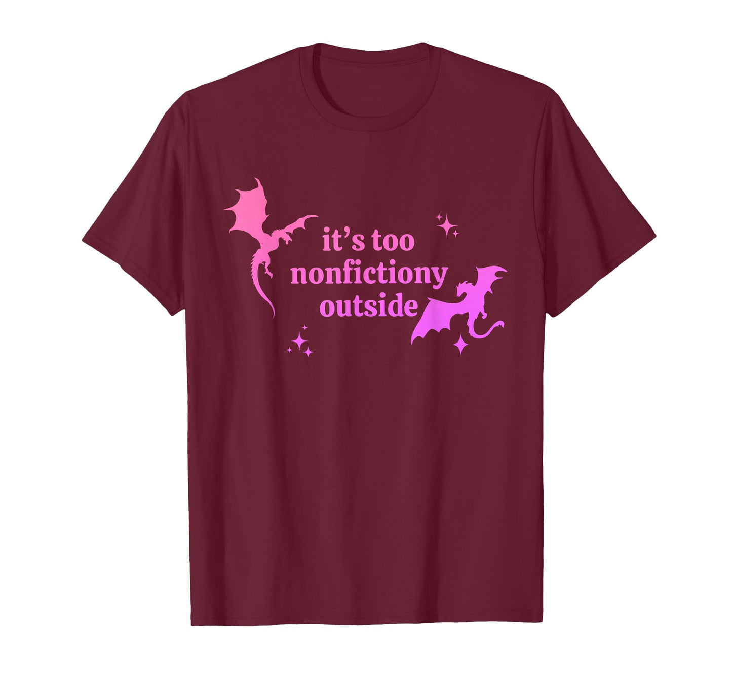 It's Too Nonfictiony Outside Funny Bookish T-Shirt