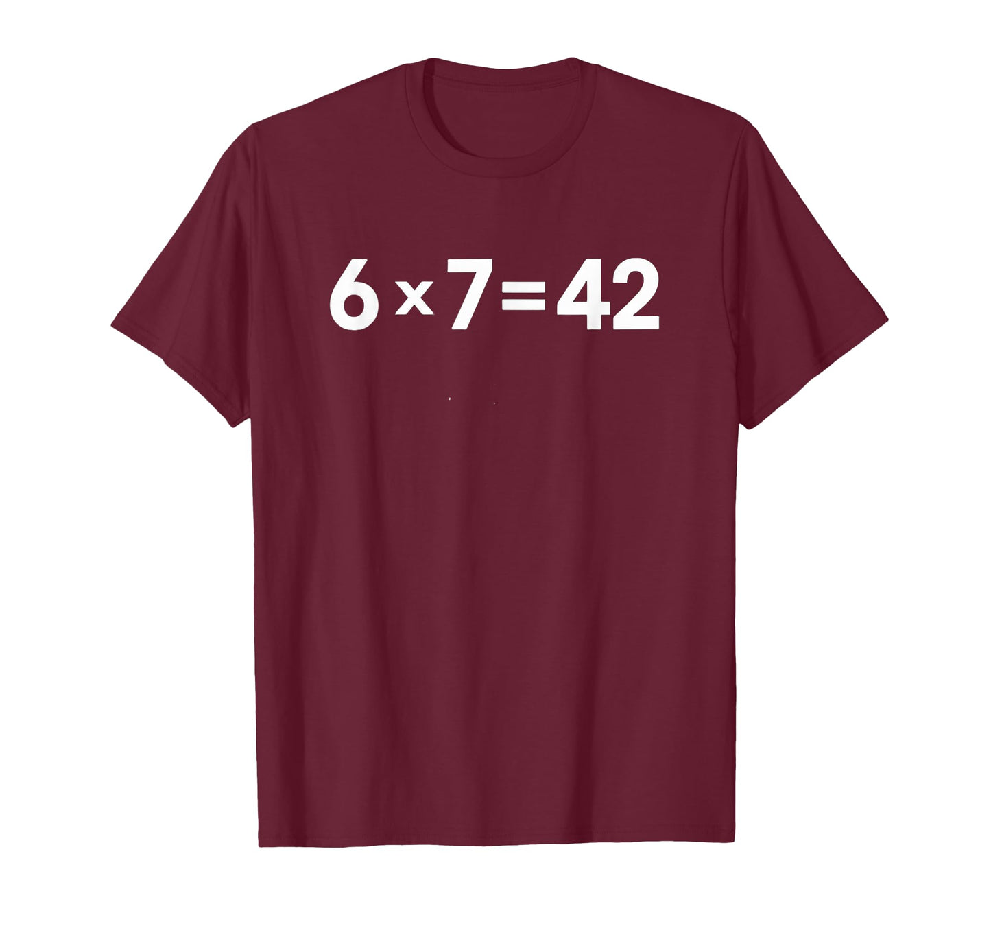 Math Meme 6 7 is 42 Life The Universe Everything Teacher T-Shirt