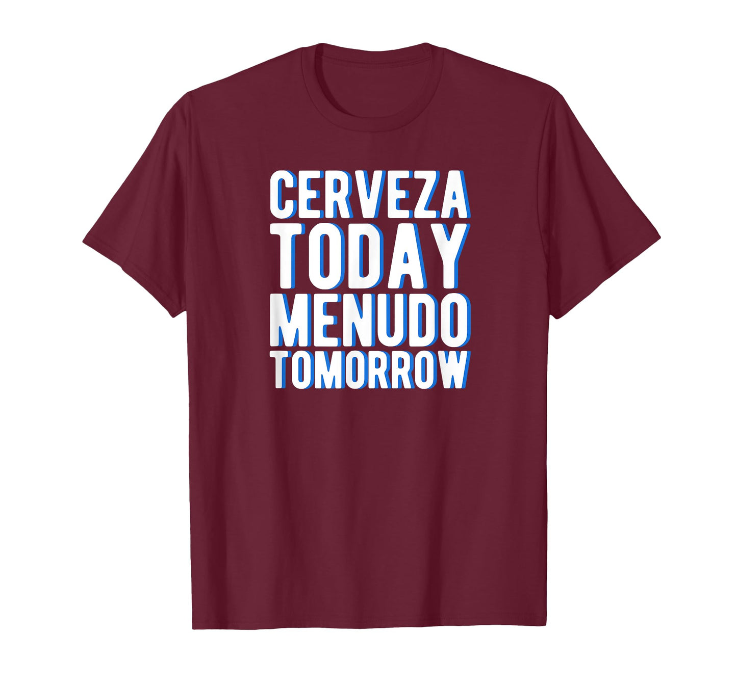 Cerveza Today Menudo Tomorrow T-Shirt Spanish Language Gift T-Shirt