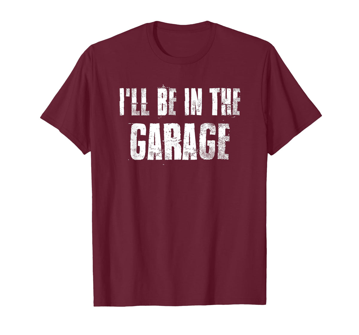 i'll Be in The Garage For Mechanics Mechanical Geek T-Shirt