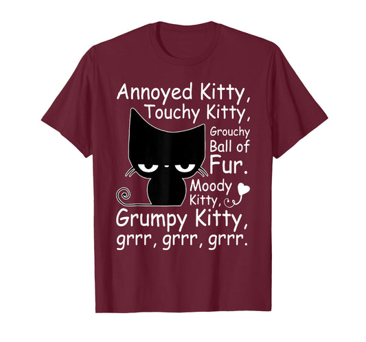 Annoyed Kitty Touch Kitty Grouchy Ball Of Fur Grrr Grrr T-Shirt