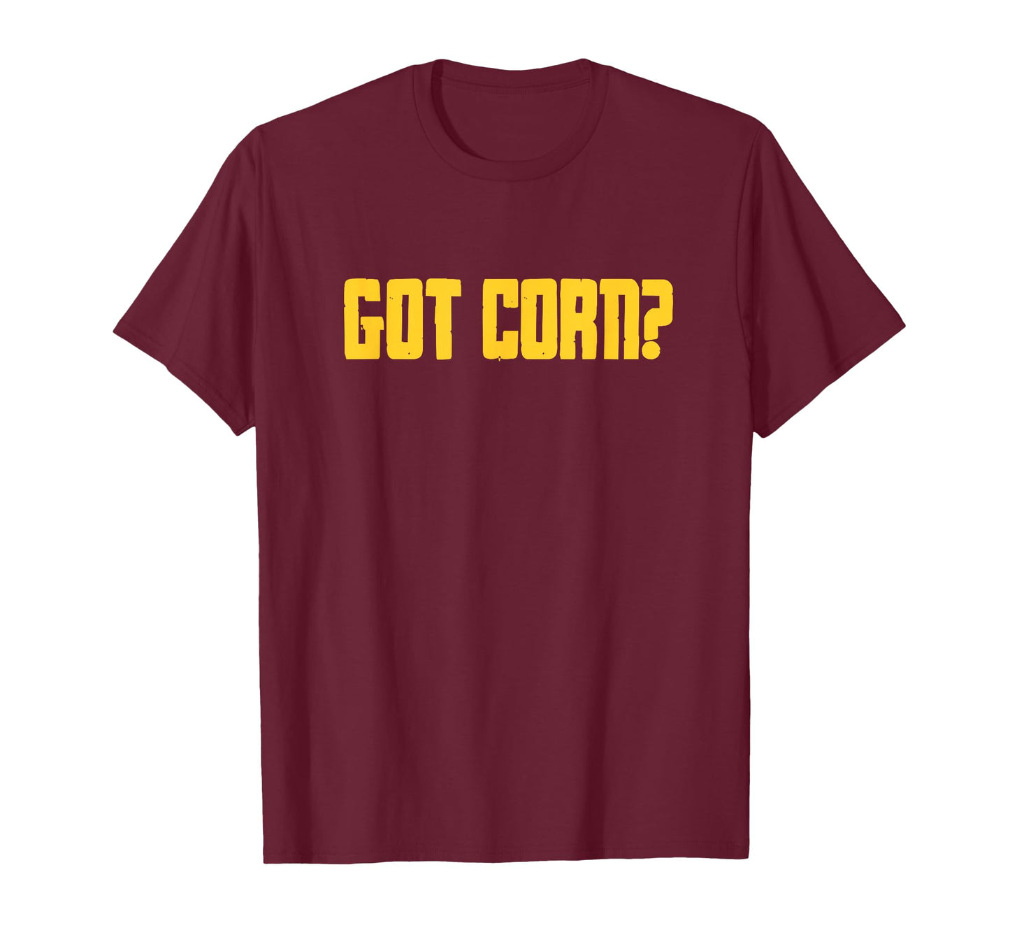Corn Maize Food Pun Funny Got Corn? T-Shirt