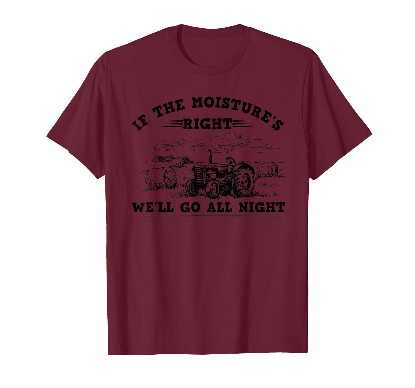 Cool If The Moisture's Right Farmer Gift Funny Farm Men T-Shirt