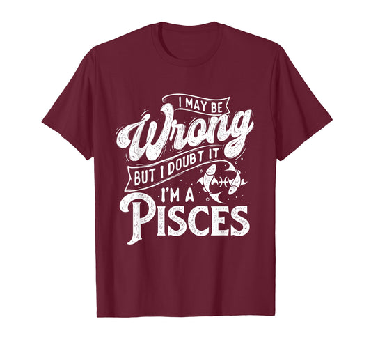 I May Be Wrong But I Doubt It - Pieces Astrology Zodiac Sign T-Shirt