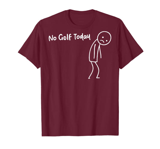 No Golf Today (on Back) T-Shirt