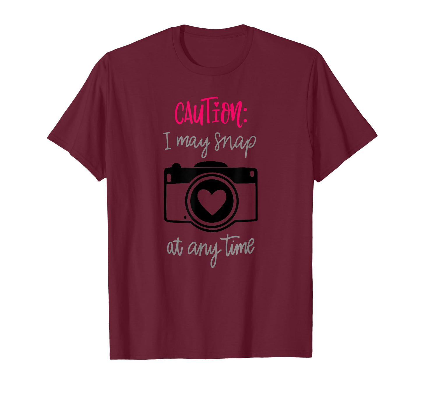 Caution I May Snap At Any Time Funny Photographer Gift T-Shirt