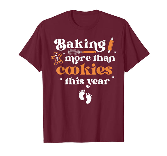 Baking More Than Cookie This Year Christmas Baby Annoucement T-Shirt
