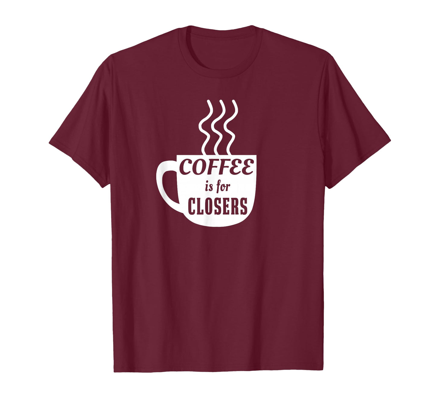 Coffee is for Closers T-shirt T-Shirt