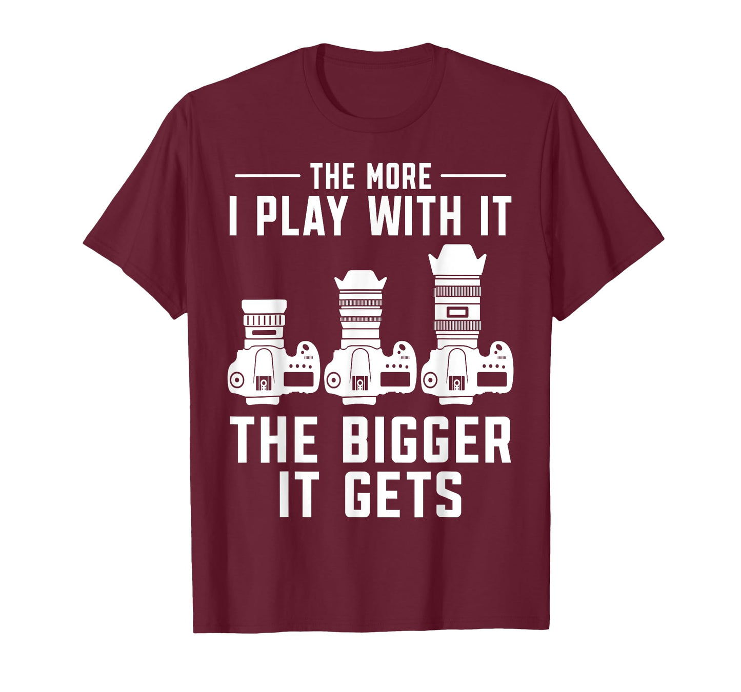 The more i play with it the bigger it gets photograph Camera T-Shirt