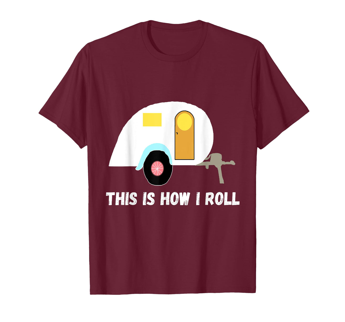 This Is How I Roll Teardrop Camper Travel Trailer RV T-Shirt T-Shirt