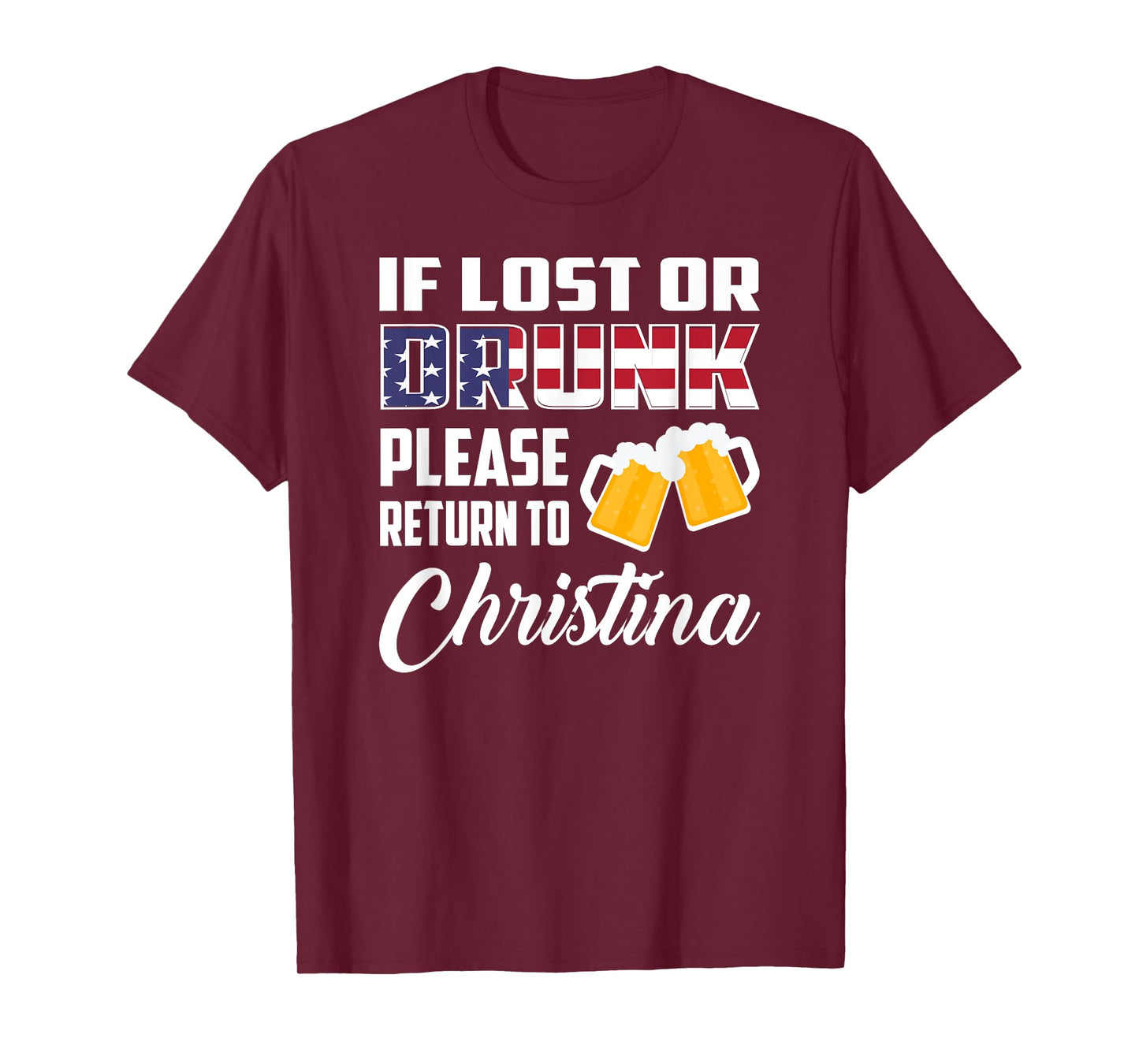 If Lost Or Drunk Please Return To Christina T-Shirt T-Shirt